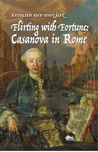 Flirting With Fortune: Casanova In Rome