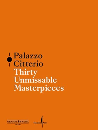 Palazzo Citterio. Thirty Unmissable Masterpieces