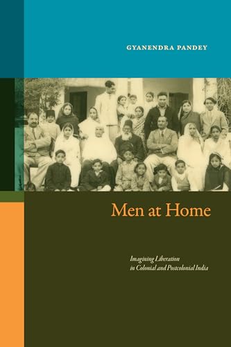 Men At Home: Imagining Liberation In Colonial And Postcolonial India