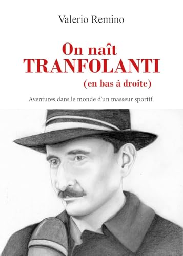 On Naît Tranfolanti (En Bas À Droite). Adventures Dans Le Monde D'Un Masseur Sportif
