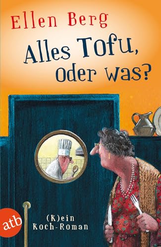 Alles Tofu, Oder Was?: (K)Ein Koch-Roman