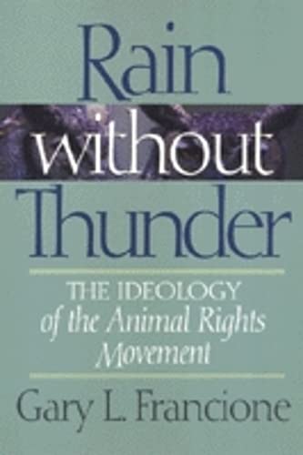 Rain Without Thunder: The Ideology Of The Animal Rights Movement