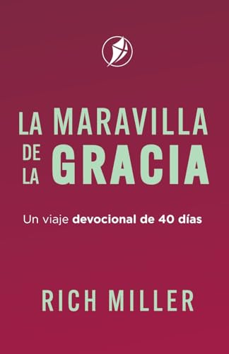 La Maravilla De La Gracia: Un Viaje Devocional De 40 Días