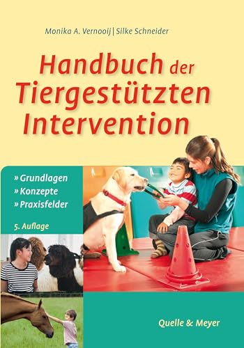 Handbuch Der Tiergestützten Intervention: Grundlagen - Konzepte - Praxisfelder