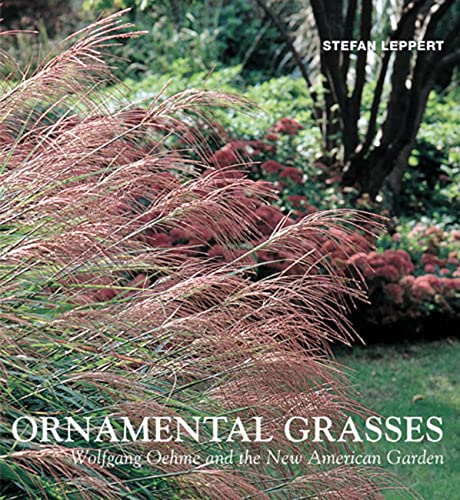 Ornamental Grasses: Wolfgang Oehme And The New American Garden