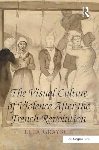 The Visual Culture Of Violence After The French Revolution