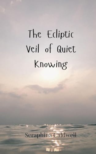 The Ecliptic Veil Of Quiet Knowing
