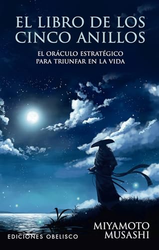 El Libro De Los Cinco Anillos: El Oráculo Estratégico Para Triunfar En La Vida