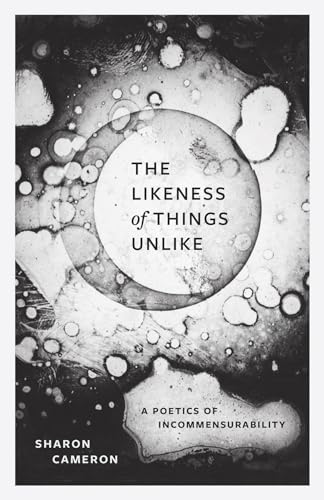 The Likeness Of Things Unlike: A Poetics Of Incommensurability