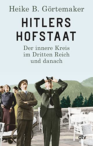 Hitlers Hofstaat: Der Innere Kreis Im Dritten Reich Und Danach