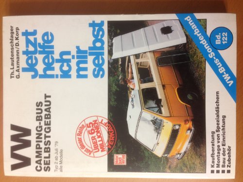 Vw Camping-Bus Selbstgebaut. Typ 2 Ab Juli 1979. Jetzt Helfe Ich Mir Selbst: Alle Modelle: 122