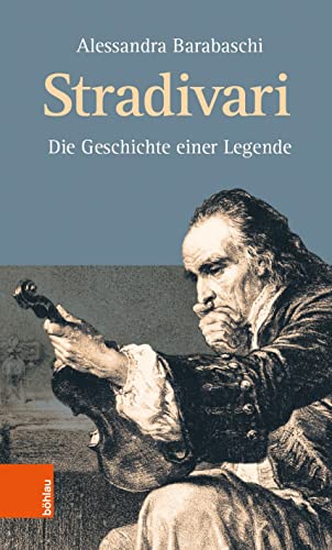 Stradivari: Die Geschichte Einer Legende