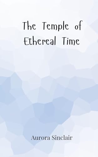 The Temple Of Ethereal Time