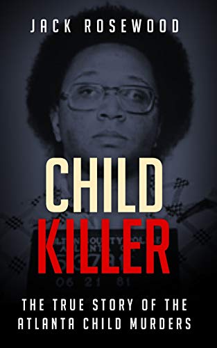 Child Killer: The True Story Of The Atlanta Child Murders