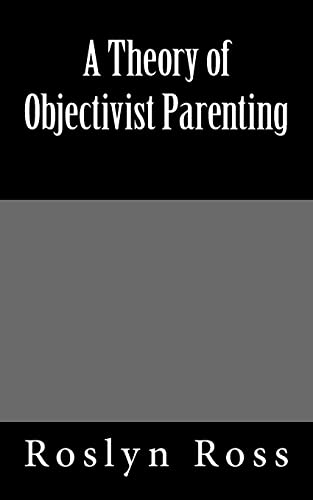 A Theory Of Objectivist Parenting