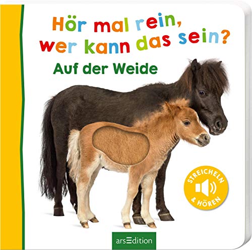Hör Mal Rein, Wer Kann Das Sein? – Auf Der Weide: Streicheln Und Hören | Hochwertiges Pappbilderbuch Mit 5 Sounds Und Fühlelementen Für Kinder Ab 18 M