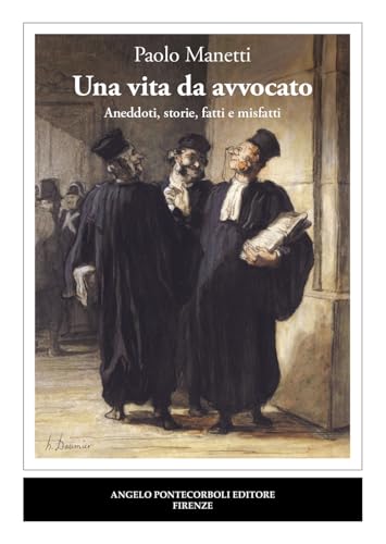 Una Vita Da Avvocato. Aneddoti, Storie, Fatti E Misfatti