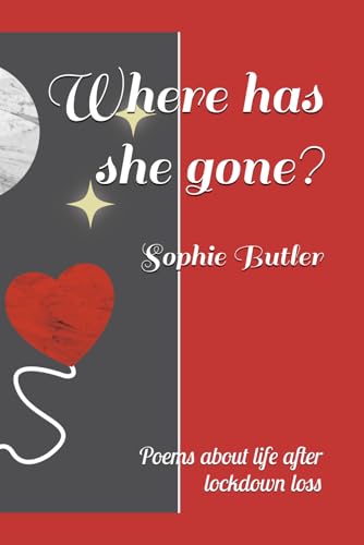 Where Has She Gone?: Poems About Life After Lockdown Loss