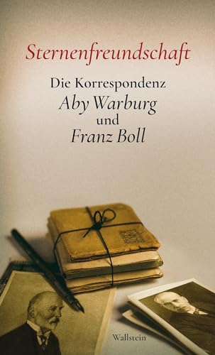 Sternenfreundschaft: Die Korrespondenz Aby Warburg Und Franz Boll