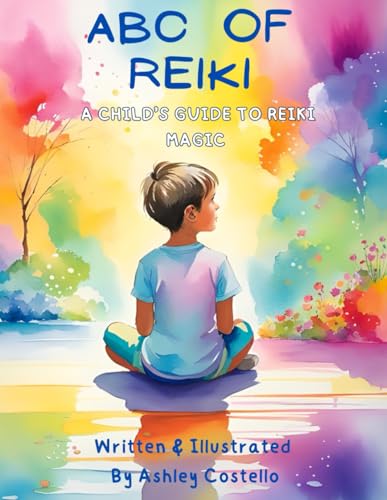 Abc Of Reiki: A Child'S Guide To Reiki Magic
