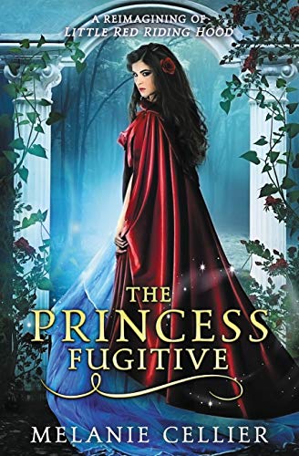 The Princess Fugitive: A Reimagining Of Little Red Riding Hood: Volume 2