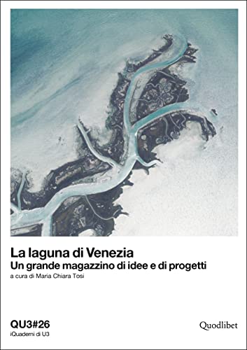 La Laguna Di Venezia. Un Grande Magazzino Di Idee E Di Progetti. Ediz. Italiana E Inglese