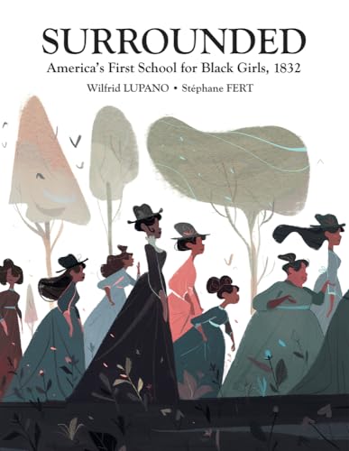 Surrounded: America'S First School For Black Girls, 1832