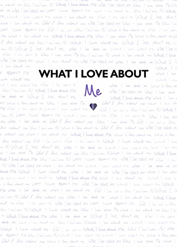 What I Love About Me: From The Creators Of The Tiktok Sensation What I Love About You
