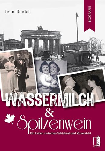 Wassermilch & Spitzenwein: Ein Leben Zwischen Schicksal Und Zuversicht