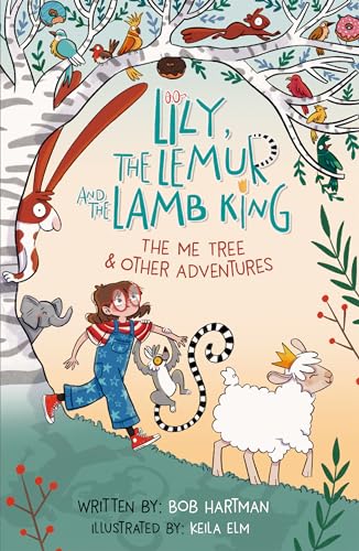 Lily, The Lemur And The Lamb King: The Me Tree And Other Adventures (Jesus-Themed Children'S Fiction Chapter Book For Bedtime Or Read-Aloud Times.)