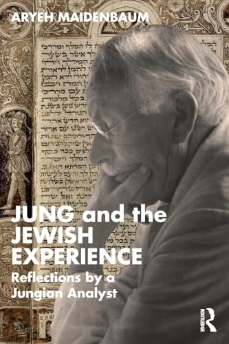 Jung And The Jewish Experience: Reflections By A Jungian Analyst