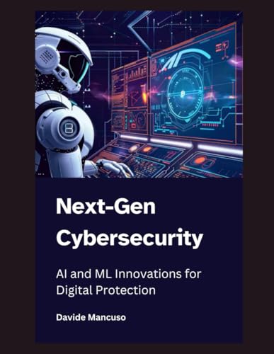 Next-Gen Cybersecurity: Ai And Ml Innovations For Digital Protection