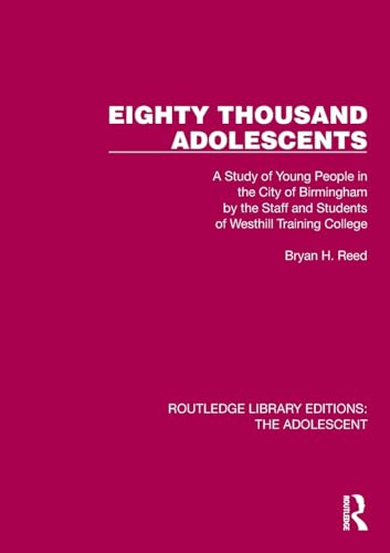Eighty Thousand Adolescents: A Study Of Young People In The City Of Birmingham By The Staff And Students Of Westhill Training College