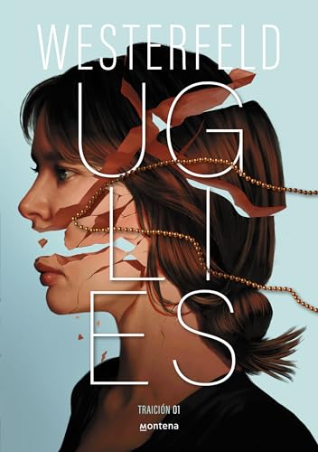 Uglies (Traición 1): El Libro En Que Se Basa La Película Los Feos
