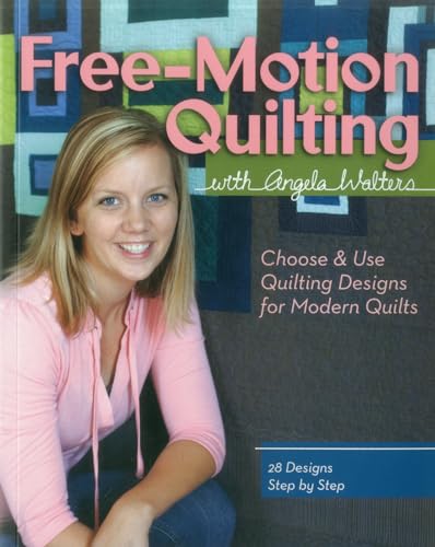 Free-Motion Quilting With Angela Walters: Choose & Use Quilting Designs On Modern Quilts