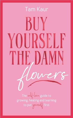 Buy Yourself The Damn Flowers