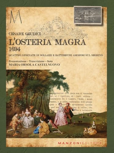 L'Osteria Magra. 1694 Quattro Giornate Di Sollazzi E Battibecchi Amorosi Sul Segrino