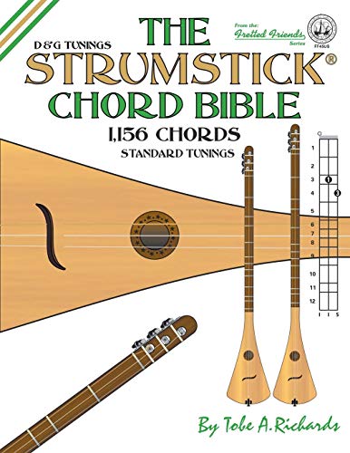 The Strumstick Chord Bible: D & G Tunings 1,156 Chords: D & G Standard Tunings 1,156 Chords: Ff45Us