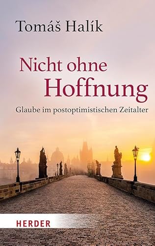 Nicht Ohne Hoffnung: Glaube Im Postoptimistischen Zeitalter