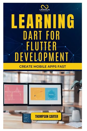 Learning Dart For Flutter Development: Create Mobile Apps Fast