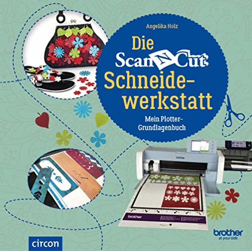 Die Brother Scanncut Schneidewerkstatt: Mein Plotter-Grundlagenbuch Neuauflage