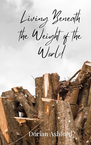 Living Beneath The Weight Of The World