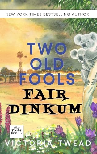 Two Old Fools Fair Dinkum: 7