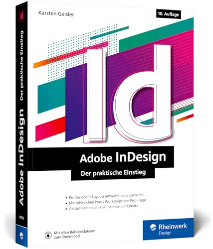 Adobe Indesign: Der Praktische Einstieg. Aktuell Zur Version 2025. Inklusive Der Neuen Ki-Funktionen