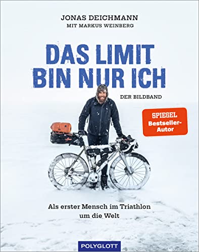 Das Limit Bin Nur Ich - Der Bildband: Als Erster Mensch Im Triathlon Um Die Welt