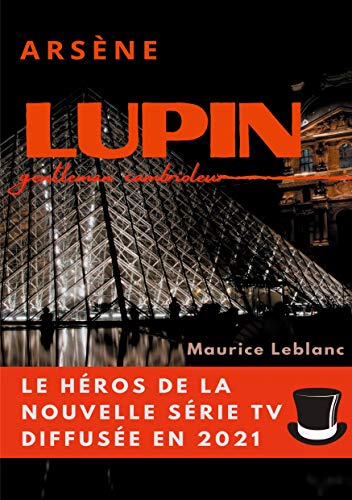 Arsène Lupin, Gentleman Cambrioleur: Le Livre Ayant Inspiré Les Aventures Du Personnage De La Série Tv Diffusée En 2021