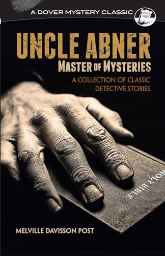 Uncle Abner, Master Of Mysteries: A Collection Of Classic Detective Stories