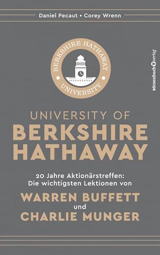 University Of Berkshire Hathaway: 20 Jahre Aktionärstreffen: Die Wichtigsten Lektionen Von Warren Buffett Und Charlie Munger