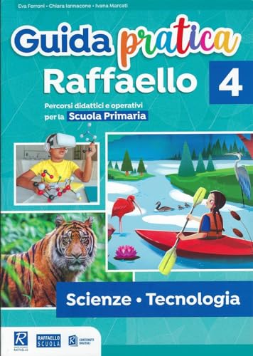 Guida Pratica Raffaello Classe 4A - Scienze Tecnologia