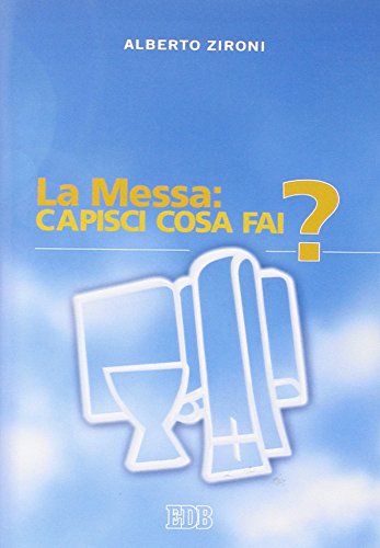 La Messa: Capisci Cosa Fai?